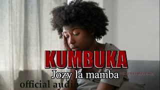 Jozy la mambaKUMBUKAofficialaudiomp4prod by bizz beats [upl. by Warwick778]