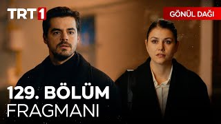 Gönül Dağı 129 Bölüm Fragmanı  quotSanki bana söylemek istediğin bir şey varquot GonulDagiTRT [upl. by Neenaej84]