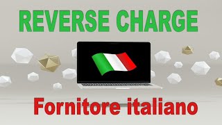 REVERSE CHARGE Fattura da fornitore italiano [upl. by Nivrac397]