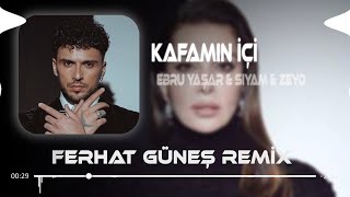 Ebru Yaşar amp Siyam amp Zeyd  Kafamın İçi Alev Alev  Ferhat Güneş Remix [upl. by Aicened747]