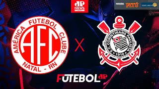 AméricaRN x Corinthians  AO VIVO  Copa do Brasil  01052024 [upl. by Ahseem]