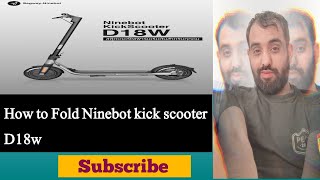 How to Fold Segway Ninebot Kick Scooter D18W electricscooter ninebot technology segway ebike [upl. by Munster]