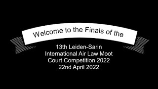 Finals of the 13th Leiden Sarin International Air Law Moot Court Competition 2022 [upl. by Yehus974]