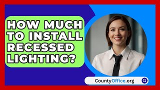 How Much To Install Recessed Lighting  CountyOfficeorg [upl. by Wayne]