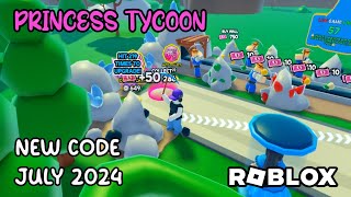 Roblox Princess Tycoon New Code July 2024 [upl. by Alicul136]