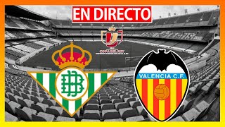 🔴REAL BETIS VS VALENCIA CF EN DIRECTO  BETIS VALENCIA EN VIVO  FINAL COPA DEL REY HOY [upl. by Murial]