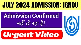 Ignou Admission Confirmation Update July 2024 Session ignou July 2024 Admission Not Confirm Problem [upl. by Obie233]