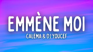 Calema amp DJ Youcef  Emmène Moi Lyrics  Letra  Paroles [upl. by Jany]