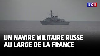 Un navire militaire russe au large de la France｜LCI [upl. by Bhatt]