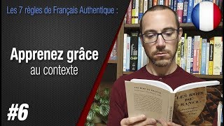 Règle 6 quotApprenez grâce au contextequot  Apprendre le français avec Français Authentique [upl. by Alur]