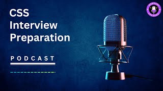 CSS Interview Preparation  CSS Interview Preparation Podcast [upl. by Ahsap585]