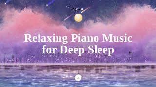 Playlist Beautiful Piano Sleep Music  Sleep Instantly within 5 minutes InsomniaStress Relief [upl. by Syla]