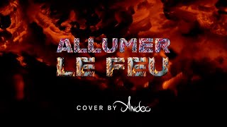 Allumer le feu cover [upl. by Norahs]