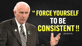 Force Yourself To Be Consistent  Jim Rohn Motivation [upl. by Maloney585]