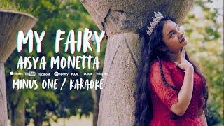 ⚪️ Aisya Monetta  My Fairy  Minus One  Karaoke [upl. by Ocirederf]