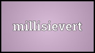 Millisievert Meaning [upl. by Melodee]