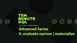 9 Kusto Query Language  KQL  Advanced Series  evaluate narrow  materialize [upl. by Anne]