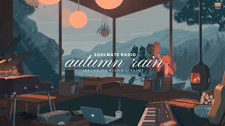 autumn rain 1h nhạc piano nhẹ nhàng kèm tiếng mưa giúp ngủ ngon đọc sách học tập [upl. by Enirehtahc549]