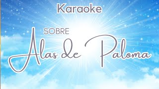 KARAOKE  SOBRE ALAS DE PALOMA [upl. by Enniroc]