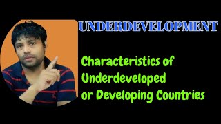 UNDERDEVELOPMENT  Characteristics of Underdeveloped or Developing Countries [upl. by Gwyneth772]