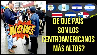 El país de CENTROAMÉRICA con la gente MÁS ALTA 😱 LA ESTATURA PROMEDIO DE LOS CENTROAMERICANOS [upl. by Ellehcor]