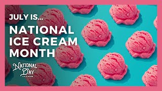 National Ice Cream Month  July  National Day Calendar [upl. by Innor]