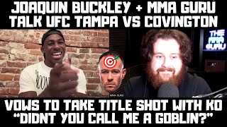 The MMA Guru amp Joaquin Buckley Interview quotDidnt You Call Me A Goblinquot Responds To Covington [upl. by Balough]