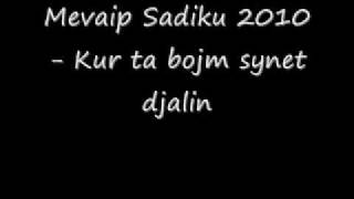 Mevaip Sadiku 2010 Kur ta bojm synet djalinwmv [upl. by Rigby]