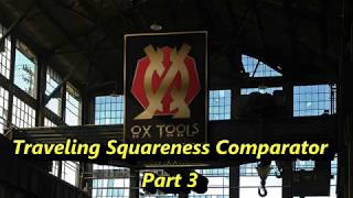 Traveling Squareness Comparator Part 3 [upl. by Inatirb]