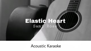 Sami Rose  Elastic Heart Acoustic Karaoke [upl. by Enaelem]