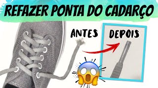 COMO REFAZER PONTA CADARÇO DESFIADO DIMINUIR CADARÇO TÊNIS [upl. by Nylirrehs]