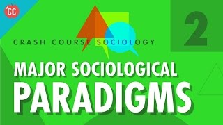 Major Sociological Paradigms Crash Course Sociology 2 [upl. by Htebyram]