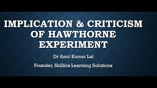 Hawthorne Experiments Implications and Conclusion [upl. by Oidale972]