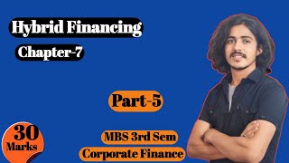 Hybrid Financing Mbs 3rd Sem  Corporate finance Chapter 7 part5  TU EXAM 2019 Solution [upl. by Nrek]