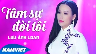 Tâm Sự Đời Tôi  Lưu Ánh Loan MV OFFICIAL [upl. by Uzzi47]