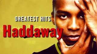 Eurodance Legends Haddaway Greatest Hits 1993  2021 [upl. by Lemyt95]