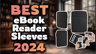 Top Best eBook Reader Sleeves in 2024 amp Buying Guide  Must Watch Before Buying [upl. by Lenssen972]