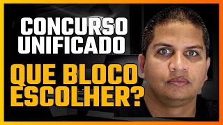 CONCURSO UNIFICADO  QUE BLOCO ESCOLHER PRÃ“S E CONTRAS [upl. by Adnuhsor677]