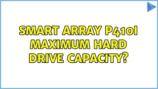 Smart array P410i Maximum hard drive capacity 3 Solutions [upl. by Azpurua]