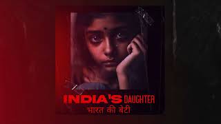 illsahill  Indias Daughter Bharat Ki Beti [upl. by Veats946]