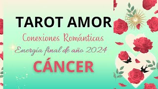 🌹CÁNCER No harán falta palabras😍Romanticismo diversión y pasión✨AMOR CONEXIONES FINAL AÑO 2024 [upl. by Aicileb]