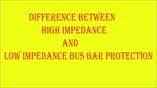 Difference Between High Impedance BusBar Protection Relay and Low Impedance BusBar Protection Relay [upl. by Hoffer329]