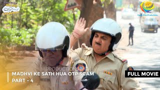 Madhvi Ke Sath Hua Otp Scam  FULL MOVIE  Part 4  Taarak Mehta Ka Ooltah Chashmah Ep 4012 to 4014 [upl. by Sontag]