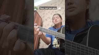 Hasi ban gaye  guitar cover  youtubeshorts [upl. by Rorrys]