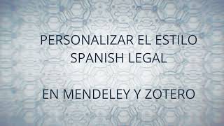 Personalizar el estilo Spanish Legal en Mendeley y Zotero [upl. by Hosbein]