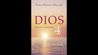 Conversaciones con Dios libro 4 el Despertar de la Humanidad Neale Donald Walsch [upl. by Etteyniv]