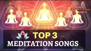 TOP 3 मैडिटेशन Songs 🎼  Brahma Kumaris  Bk Songs  Meditation Music [upl. by Aisila]