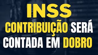 INSS CONTRIBUIÇÃO SERÁ CONTADA EM DOBRO MESMO COM PERDA DA QUALIDADE DE SEGURADO [upl. by Eunice]