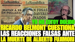 RICARDO BELMONT CUESTIONA LAS REACCIONES FALSAS ANTE LA MUERTE DE ALBERTO FUJIMORI [upl. by Leupold]