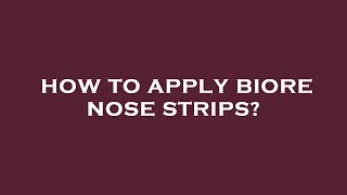 How to apply biore nose strips [upl. by Asina58]